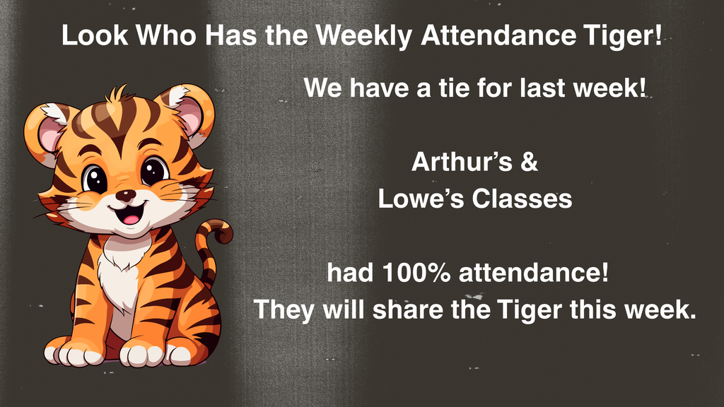 Arthur and Lowe won the attendance tiger award this week