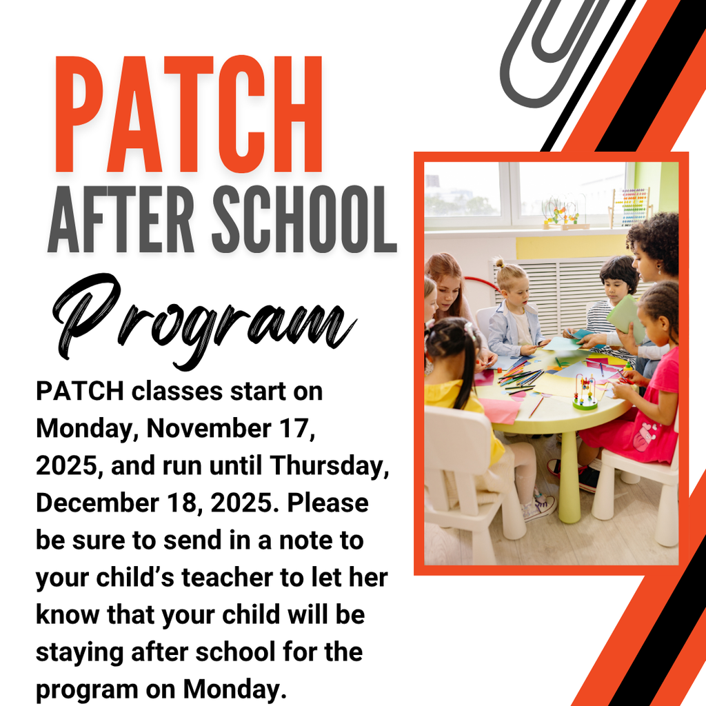 Patch After School Program Information. Classes begin on Monday, November 17, 2025 and end on December 18, 2025. Students need to bring notes to stay.