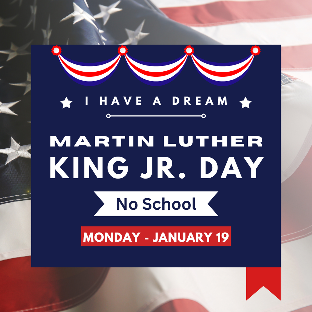 Graphic stating that the is no school on Monday, January 19 due to it being Martin Luther King Jr. Day