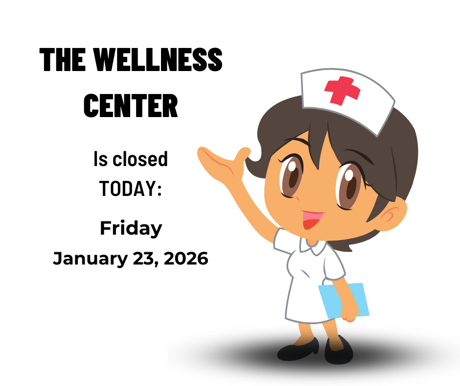Graphic with nurse saying that the Wellness Center is Closed today, Friday, January 23, 2026