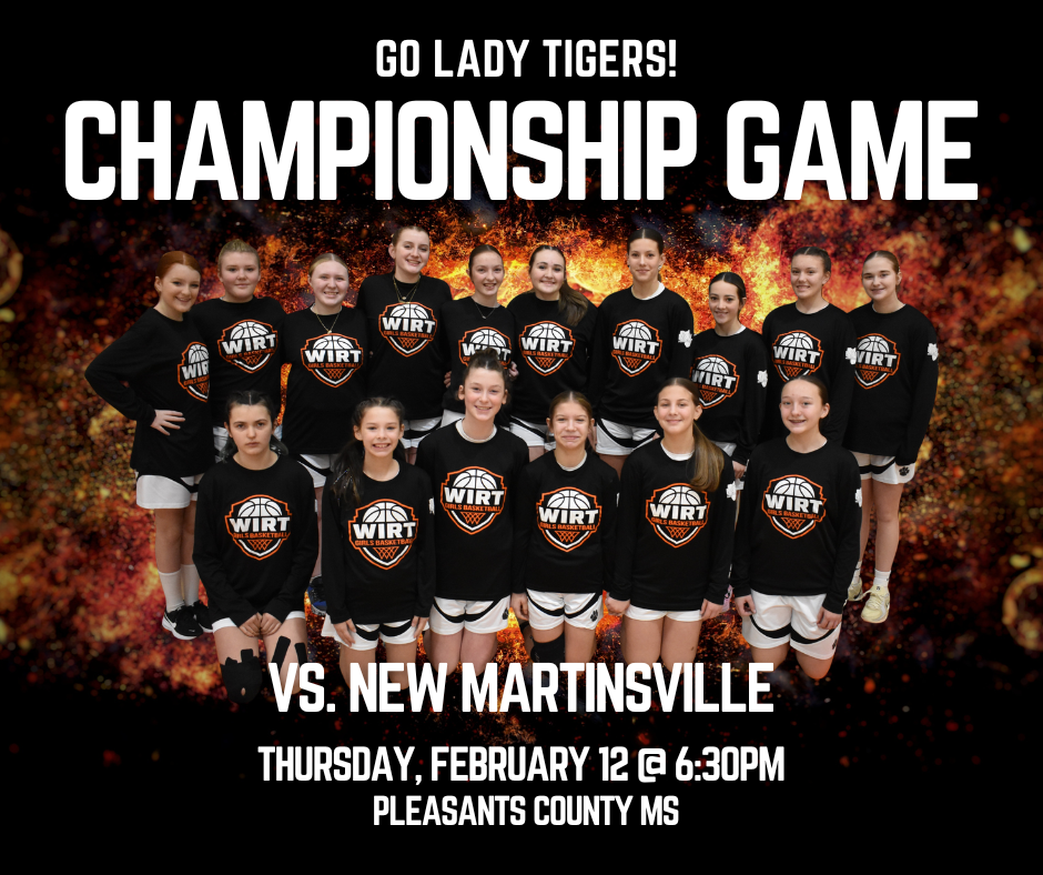 A promotional graphic for the Wirt County Lady Tigers middle school basketball championship game. The image features a team photo of players and coaches in black uniforms, set against a dramatic background of sparks and fire. Text at the top reads "Go Lady Tigers! Championship Game," and the bottom text specifies the game is "Vs. New Martinsville" on Thursday, February 12 at 6:30 PM at Pleasants County MS.