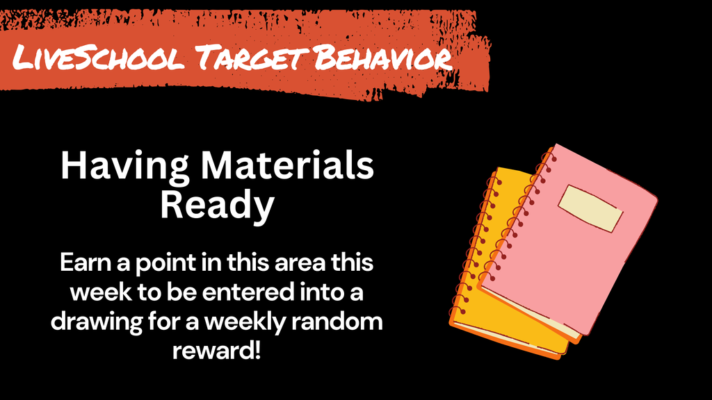 LiveSchool Target Behavior: Having Materials Ready. Text reads: Earn a point in this area this week to be entered into a drawing for a weekly random reward! The image features a graphic of a pink spiral notebook and a yellow pencil on a black background.