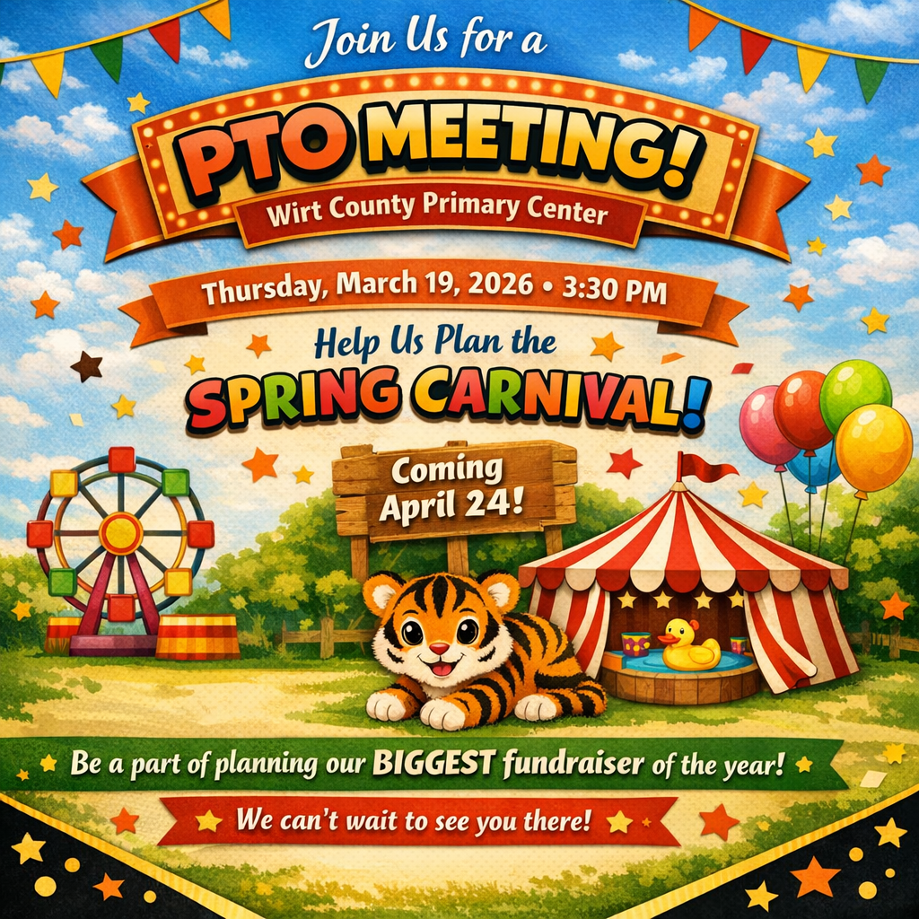 A square, colorful promotional graphic inviting families to a PTO meeting at Wirt County Primary Center. At the top, large text reads “Join Us for a PTO Meeting!” with “Wirt County Primary Center” displayed beneath it. A banner across the center lists the date and time: “Thursday, March 19, 2026 • 3:30 PM.” The graphic highlights the message “Help Us Plan the Spring Carnival!” and includes additional text stating “Coming April 24!” The background features bright carnival‑themed illustrations such as a striped carnival tent, balloons, a Ferris wheel, and a cartoon tiger mascot. Text at the bottom reads, “Be a part of planning our BIGGEST fundraiser of the year!” The design uses bold spring colors with festive banners, stars, and decorative accents.