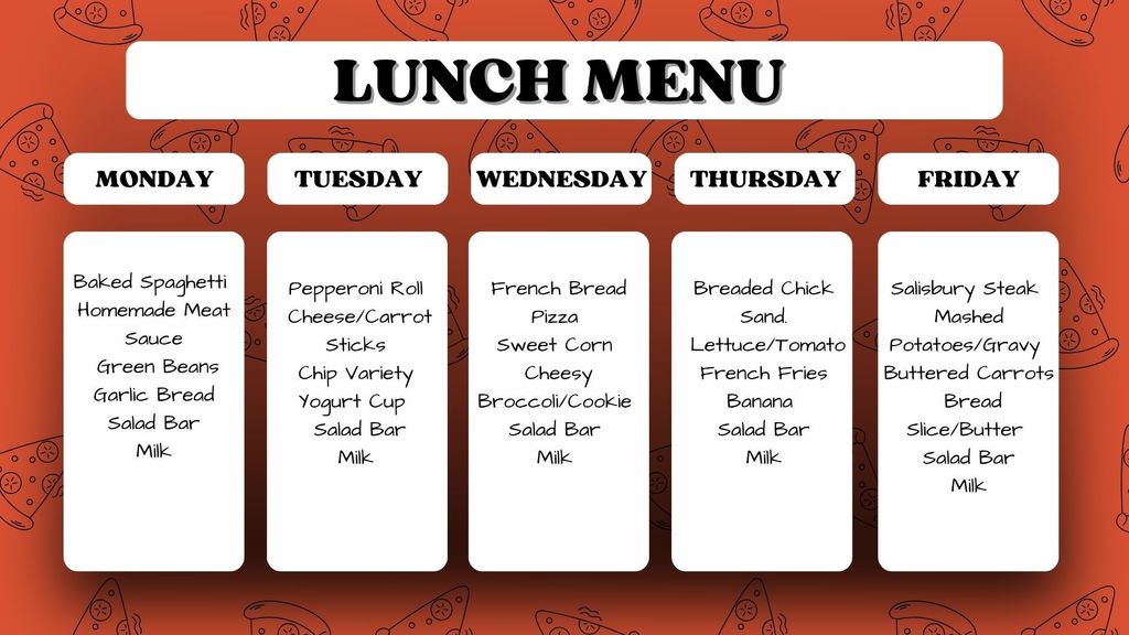 Here is the ADA-compliant alt text for the lunch menu image. Since this contains critical information for students and parents, it is important to include the specific menu items for each day.  Alt Text Lunch Menu graphic for a school week. The menu is presented in five vertical columns against an orange background with faint food-related doodles.  Monday: Baked Spaghetti, Homemade Meat Sauce, Green Beans, Garlic Bread, Salad Bar, Milk.  Tuesday: Pepperoni Roll, Cheese/Carrot Sticks, Chip Variety, Yogurt Cup, Salad Bar, Milk.  Wednesday: French Bread Pizza, Sweet Corn, Cheesy Broccoli, Cookie, Salad Bar, Milk.  Thursday: Breaded Chicken Sandwich, Lettuce/Tomato, French Fries, Banana, Salad Bar, Milk.  Friday: Salisbury Steak, Mashed Potatoes/Gravy, Buttered Carrots, Bread Slice/Butter, Salad Bar, Milk.