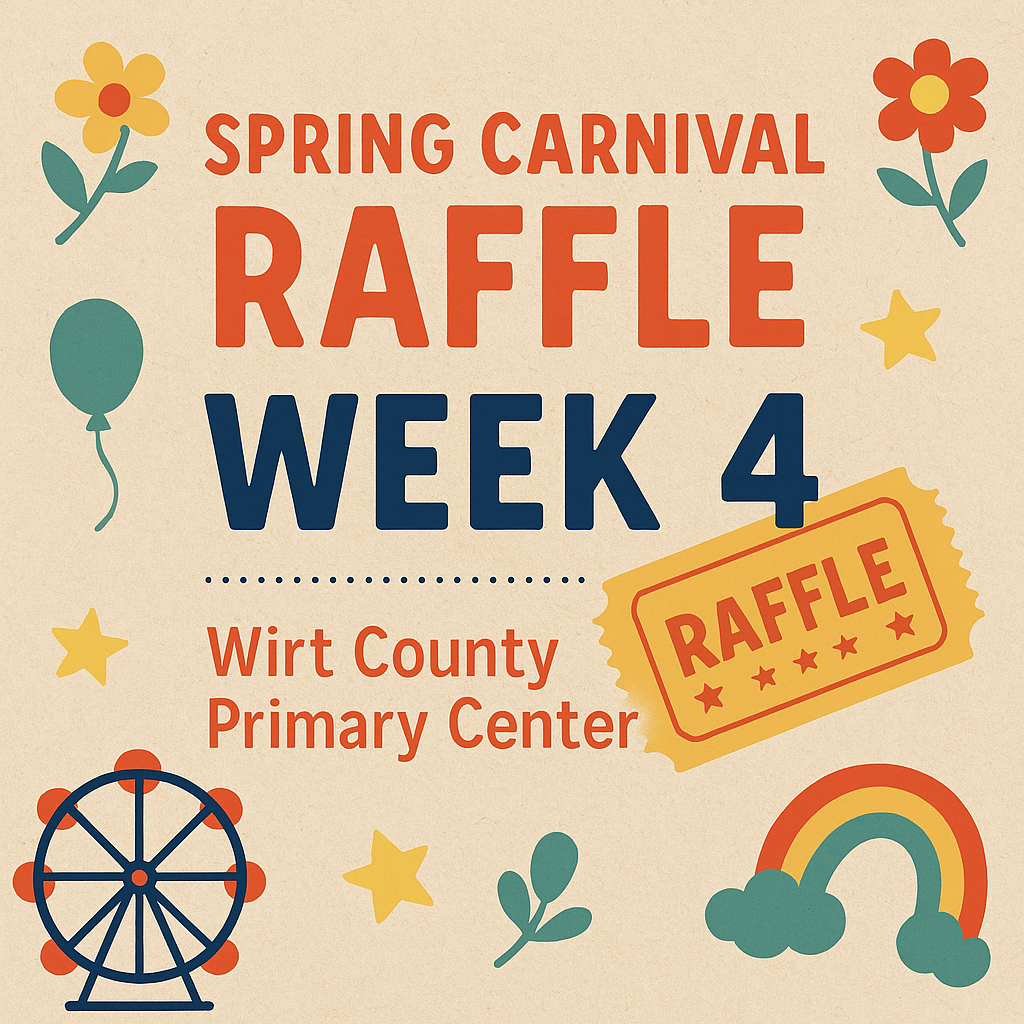 “Spring Carnival Raffle Week 4 graphic for Wirt County Primary Center. The image includes the words ‘Spring Carnival Raffle Week 4’ with a raffle ticket icon, carnival wheel, balloon, flowers, stars, and a rainbow in soft spring colors.”