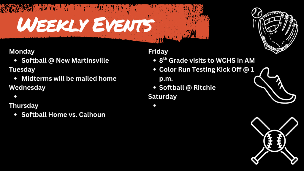 Weekly Events schedule for Wirt County Middle School. Monday: Softball @ New Martinsville. Tuesday: Midterms mailed home. Thursday: Softball Home vs. Calhoun. Friday: 8th Grade visits WCHS, Color Run Testing Kick Off at 1:00 p.m., and Softball @ Ritchie.
