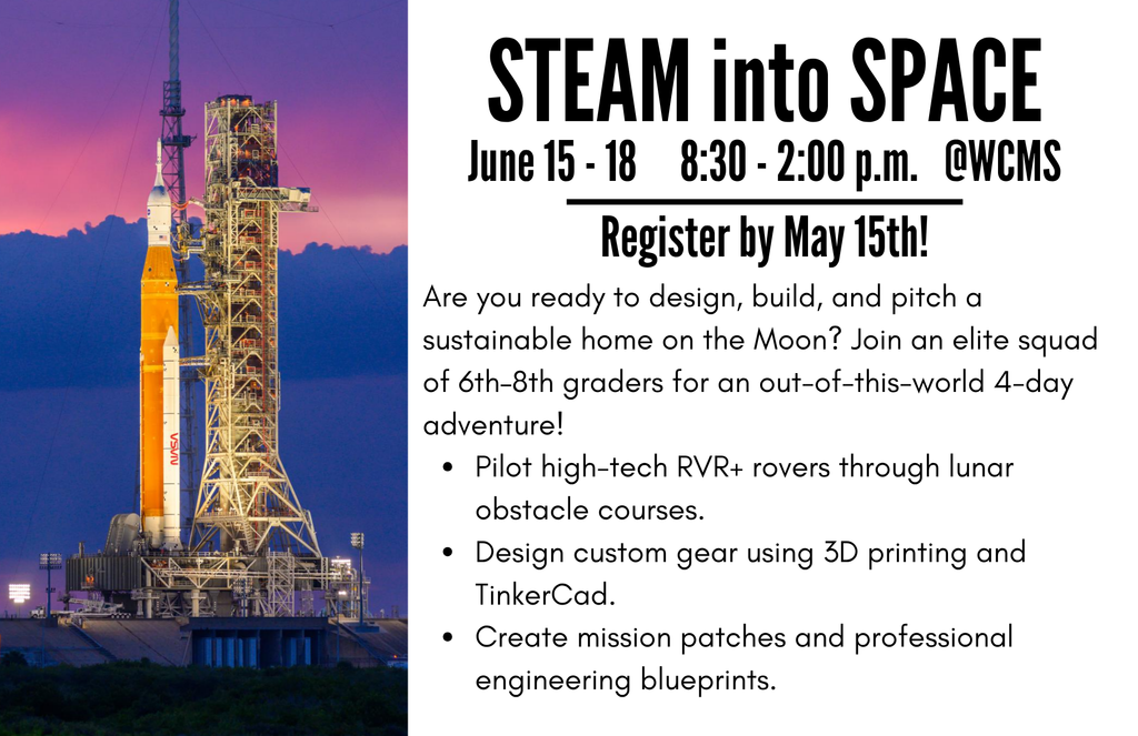 STEAM into SPACE flyer featuring a NASA SLS rocket on a launchpad. Text details a 4-day adventure for 6th-8th graders from June 15-18, 8:30 a.m. to 2:00 p.m. at WCMS. Activities include piloting RVR+ rovers, 3D printing, and creating mission patches. Deadline to register is May 15th.