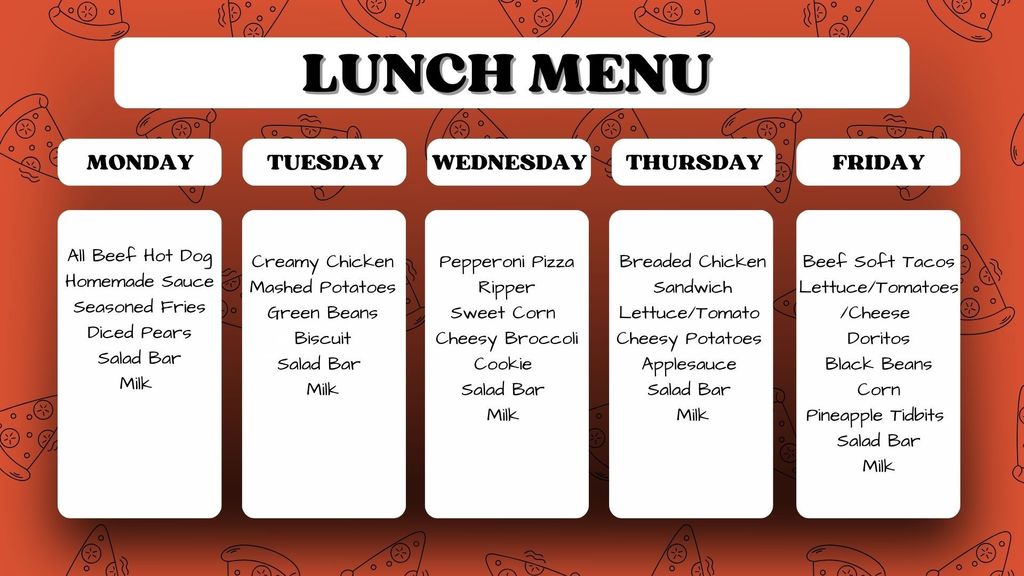 School lunch menu for the week. Monday: All beef hot dog, homemade sauce, fries, pears. Tuesday: Creamy chicken, mashed potatoes, green beans, biscuit. Wednesday: Pepperoni pizza ripper, sweet corn, broccoli, cookie. Thursday: Breaded chicken sandwich, lettuce/tomato, cheesy potatoes, applesauce. Friday: Beef soft tacos, lettuce/tomato/cheese, Doritos, black beans, corn, pineapple. All meals include salad bar and milk.