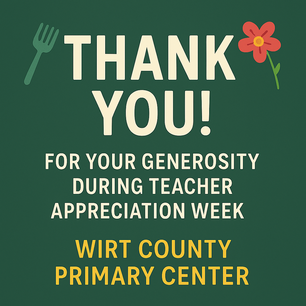 A square graphic with a dark green background. Large cream-colored text in the center reads “THANK YOU!” Below, smaller text reads “For your generosity during Teacher Appreciation Week.” At the bottom, bold gold text reads “Wirt County Primary Center.” A simple fork icon appears in the upper left corner, and a red flower illustration appears in the upper right corner. 