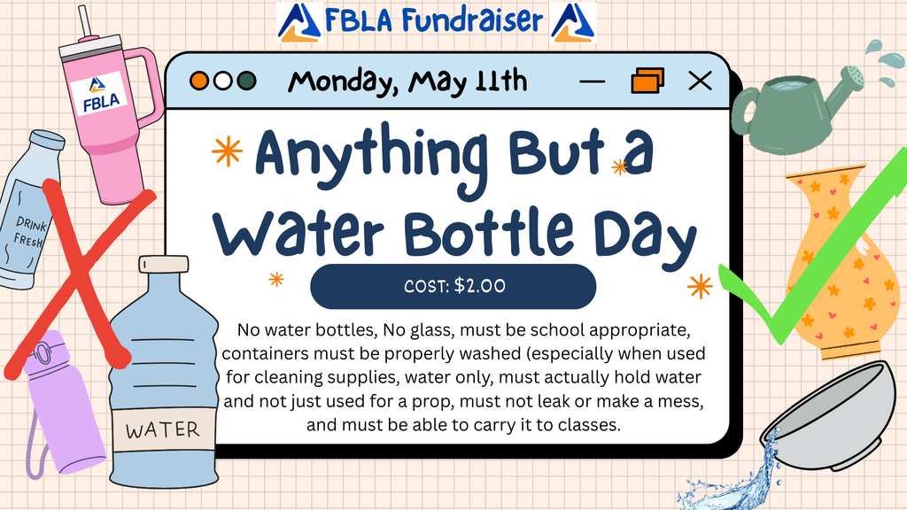 A flyer for an FBLA Fundraiser titled "Anything But a Water Bottle Day" taking place on Monday, May 11th. The design features a retro computer window aesthetic on a grid background. To the left, a large red "X" crosses out illustrations of a reusable tumbler and plastic water bottles. To the right, a large green checkmark highlights a watering can, a flower vase, and a bowl. Text indicates a $2.00 cost and lists rules: no water bottles or glass; containers must be school-appropriate, properly washed, leak-proof, and able to be carried to classes.