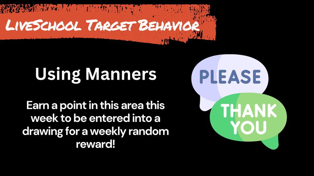 LiveSchool Target Behavior: Using Manners. Text reads: Earn a point in this area this week to be entered into a drawing for a weekly random reward! Graphic includes speech bubbles that say Please and Thank You.