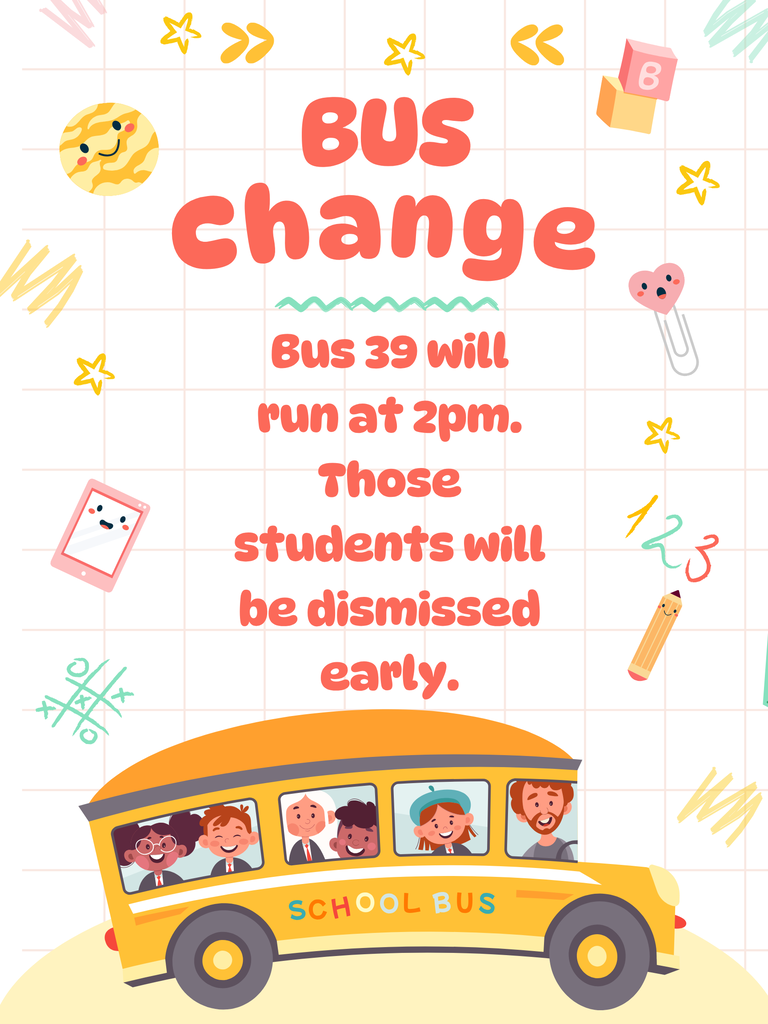 Graphic with a light grid background and colorful school-themed doodles presents a “Bus Change” notice. The text reads: “Bus Change. Bus 39 will run at 2 PM. Those students will be dismissed early.” A yellow school bus with students inside appears at the bottom of the image.