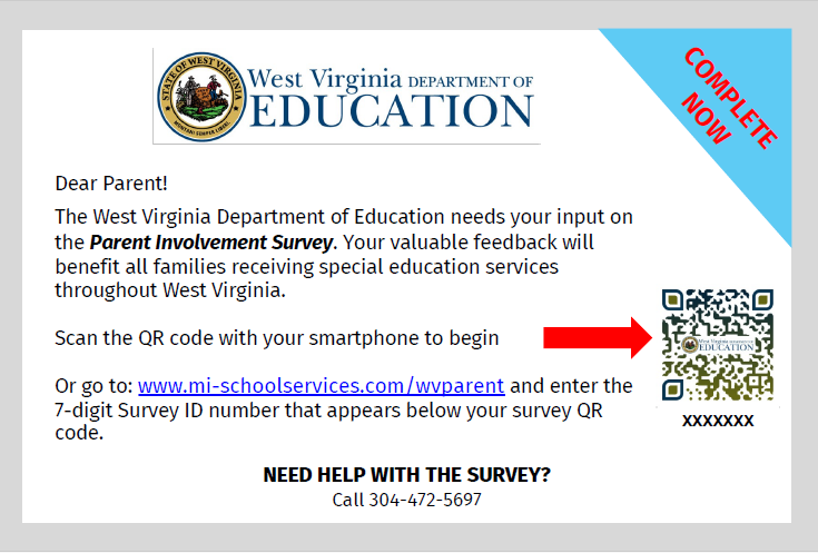 Postcard-style notice encouraging parents to complete the West Virginia Department of Education Parent Involvement Survey. Text reads “COMPLETE NOW” and asks parents of students receiving special education services to provide feedback. Instructions include scanning a QR code or visiting www.mi-schoolservices.com/wvparent and entering a 7-digit survey ID printed below the QR code. A help section provides a phone number for assistance: 304-472-5697.