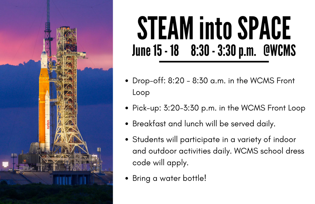 Promotional graphic for "STEAM into SPACE" camp at Wirt County Middle School (WCMS) running June 15 through 18, from 8:30 a.m. to 3:30 p.m. On the left is a photo of NASA's Artemis I Space Launch System rocket on the launchpad at night under bright spotlights. On the right, the text details camp guidelines: Drop-off is 8:20 to 8:30 a.m. and pick-up is 3:20 to 3:30 p.m. in the WCMS Front Loop. Breakfast and lunch are served daily. Students will participate in indoor and outdoor activities daily, WCMS school dress code applies, and students should bring a water bottle.
