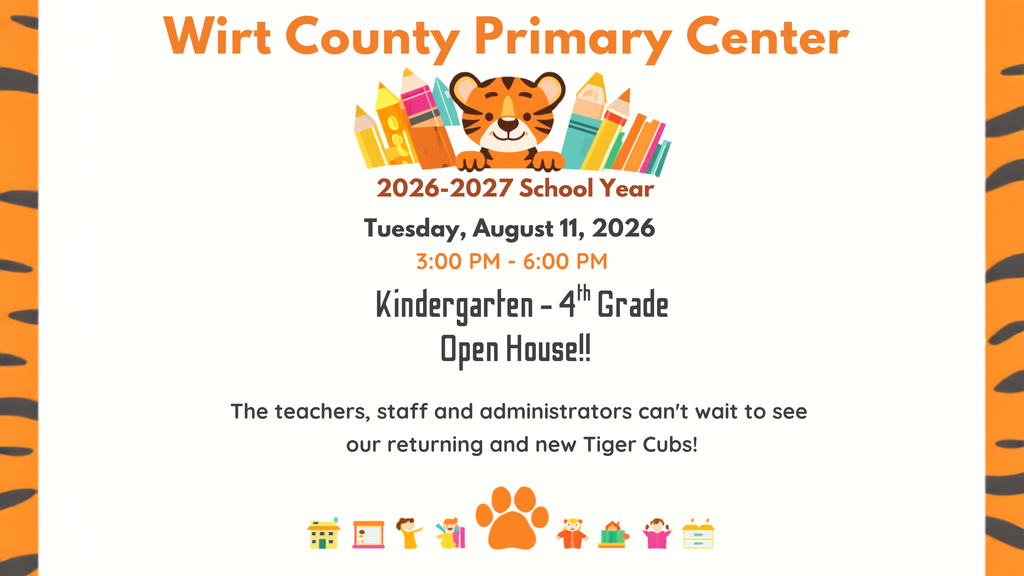 Tiger-themed Open House announcement for Wirt County Primary Center. The school invites parents and students from kindergarten through 4th grade students to Open House for the 2026–2027 school year on Tuesday, August 11, 2026, from 3:00 p.m. to 6:00 p.m. Families are encouraged to visit classrooms, meet teachers, and welcome returning and new Tiger Cubs.