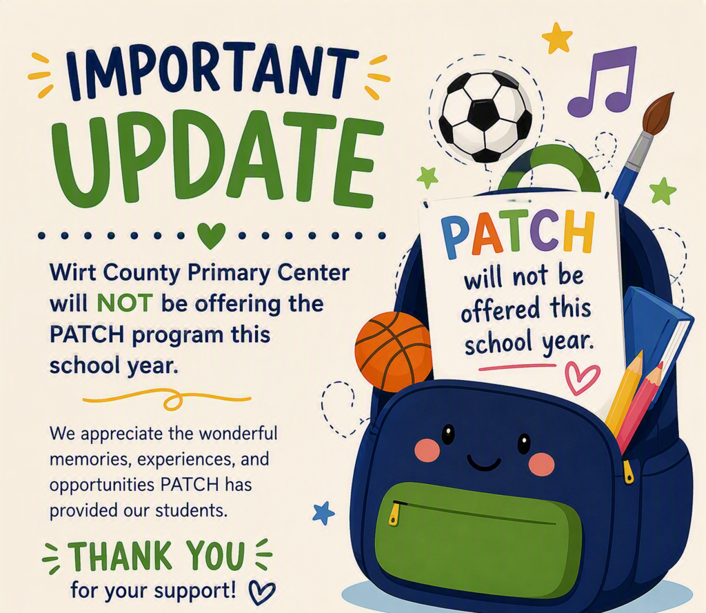 "Graphic announcing an important update from Wirt County Primary Center. The image features a colorful cartoon backpack surrounded by school-related items including books, pencils, sports balls, a music note, and an art paintbrush. The text states that the PATCH after-school program will not be offered this school year and thanks families for their support and involvement in the school community.