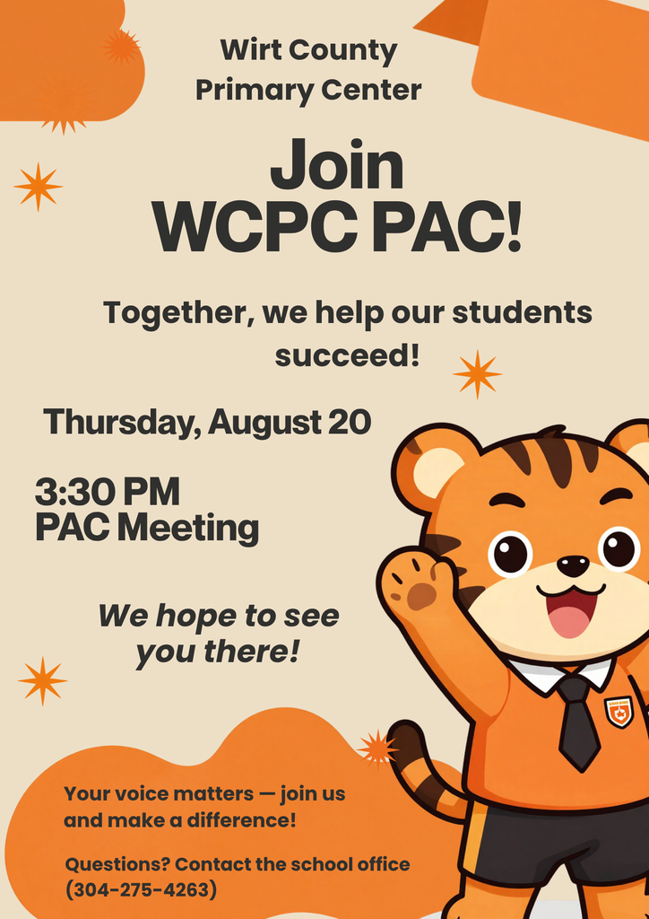 Promotional poster for Wirt County Primary Center's Parent Advisory Council (PAC) meeting. The poster has a tan background with orange decorative shapes and stars. Large text at the top reads, "Wirt County Primary Center" and "Join WCPC PAC!" Additional text states, "Together, we help our students succeed!" The meeting information is displayed as "Thursday, August 20" and "3:30 PM PAC Meeting." The poster includes the message, "We hope to see you there!" and "Your voice matters, join us and make a difference!" Contact information at the bottom reads, "Questions? Contact the school office (304-275-4263)." On the right side, a cartoon tiger mascot wearing an orange shirt, black shorts, and a black tie waves toward viewers. The design uses the school's orange, black, and tan color scheme.  
