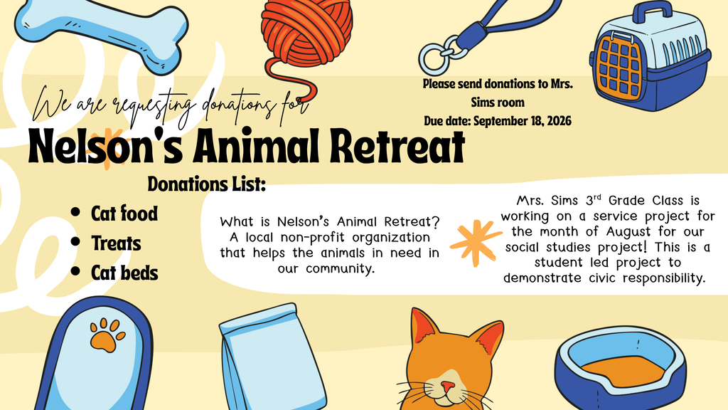 Graphic requesting donations for Nelson's Animal Retreat. The graphic has a tan background with illustrations of pet-related items, including a dog bone, ball of yarn, pet leash, pet carrier, scratching post, cat bed, and orange cat. Large text reads "We are requesting donations for Nelson's Animal Retreat." A donation list includes cat food, treats, and cat beds. Additional text explains that Nelson's Animal Retreat is a local nonprofit organization that helps animals in need in the community. The graphic states that donations should be sent to Mrs. Sims' room and that the due date for donations is September 18, 2026. A note explains that Mrs. Sims' 3rd Grade class is completing a student-led service project focused on civic responsibility.