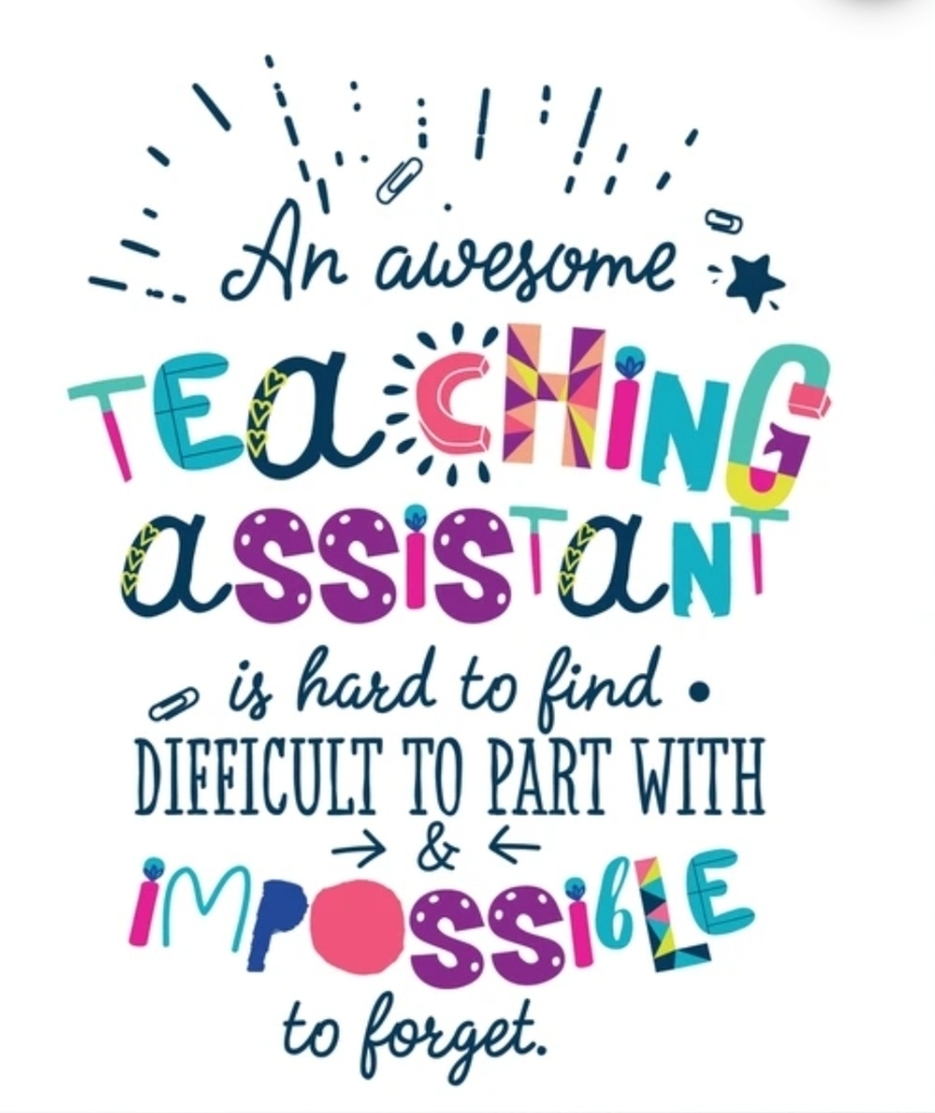 Decorative appreciation graphic with colorful, playful lettering on a white background. The graphic includes small school-themed icons such as paper clips and stars. Text reads: “An awesome teaching assistant is hard to find, difficult to part with, and impossible to forget.” The words “teaching assistant” and “impossible” are displayed in bright, multicolored letters with various patterns and designs. The graphic is designed to celebrate and recognize the value of teaching assistants.