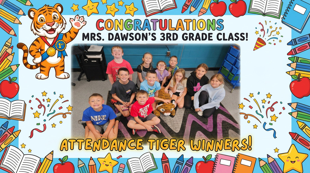 Graphic celebrating an Attendance Tiger award winner. The design features a school-themed border with colorful pencils, books, apples, stars, and confetti surrounding a central class photo. A cartoon tiger mascot wearing award ribbons appears in the upper left corner. Text at the top reads, “Congratulations Mrs. Dawson’s 3rd Grade Class!” The center photo shows a group of elementary students gathered around a tiger-themed attendance mascot in a classroom. Large text at the bottom reads, “Attendance Tiger Winners!” The graphic recognizes Mrs. Dawson’s 3rd grade class for having the best attendance in the school during the previous week.