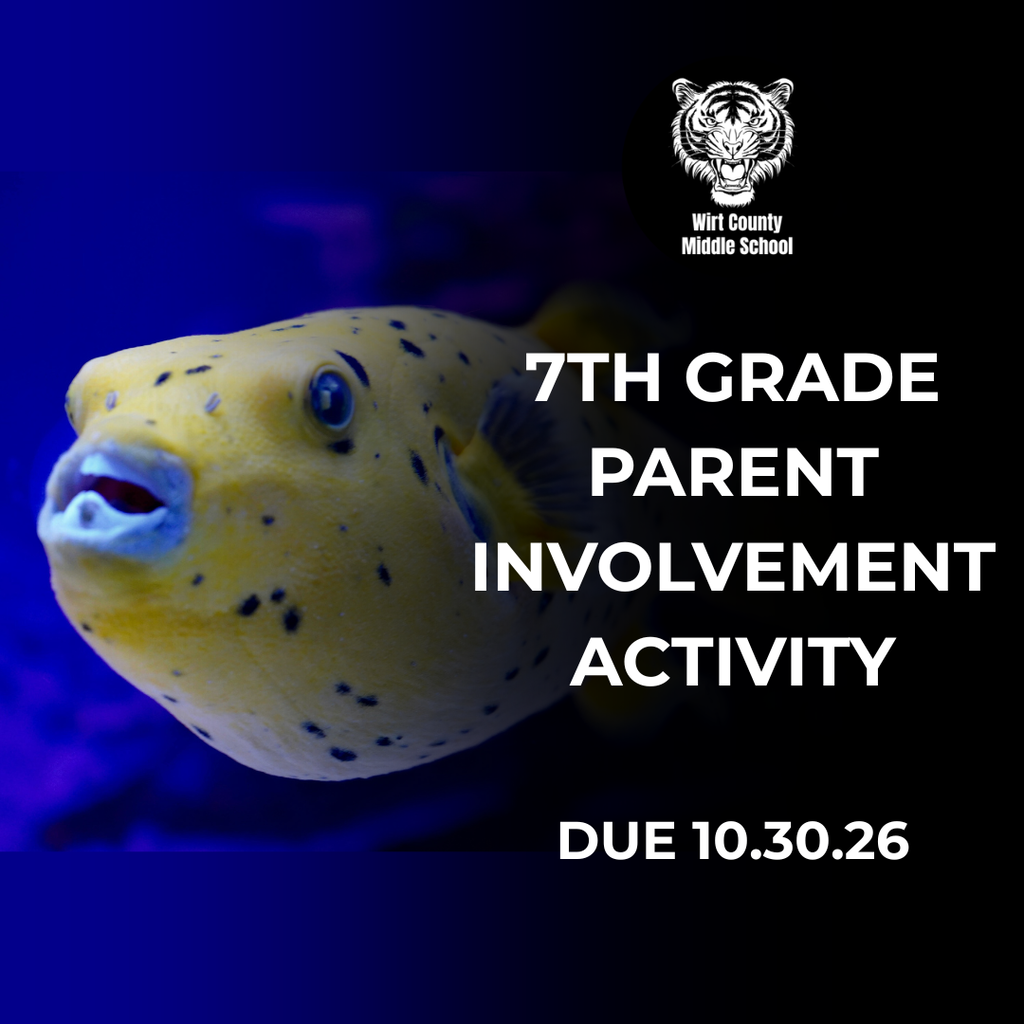 7th Grade Parent Involvement Activity poster featuring a blue spotted pufferfish, the Wirt County Middle School tiger logo, and text that reads: "7th Grade Parent Involvement Activity, Due 10.30.26".