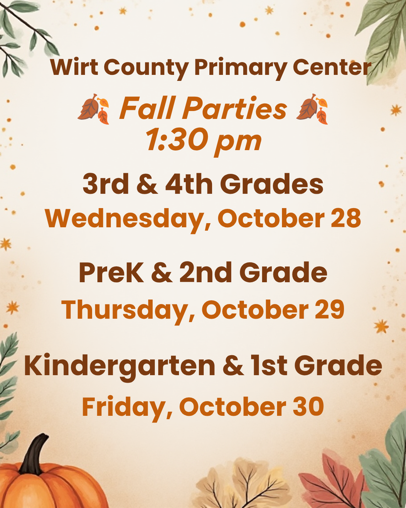 Graphic announcing Wirt County Primary Center Fall Parties. The graphic has a cheerful autumn theme with pumpkins and fall leaves. The party schedule is: 3rd and 4th Grades on Wednesday, October 28; PreK and 2nd Grade on Thursday, October 29; and Kindergarten and 1st Grade on Friday, October 30.