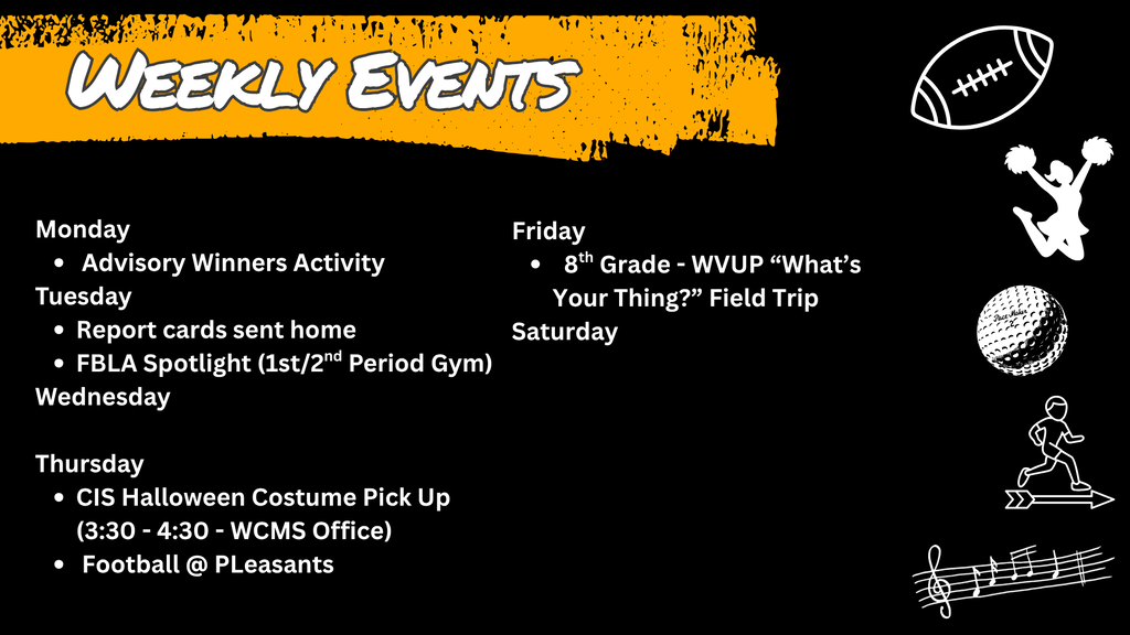 Graphic titled "Weekly Events" showing schedule for the week. Monday: Advisory Winners Activity. Tuesday: Report cards sent home, FBLA Spotlight in Gym. Thursday: CIS Halloween Costume Pick Up (3:30 to 4:30 in WCMS Office), Football at Pleasants. Friday: 8th Grade WVUP "What's Your Thing?" Field Trip. Graphic features sports and activity clip art icons including a football, cheerleader, golf ball, runner, and musical staff with notes.