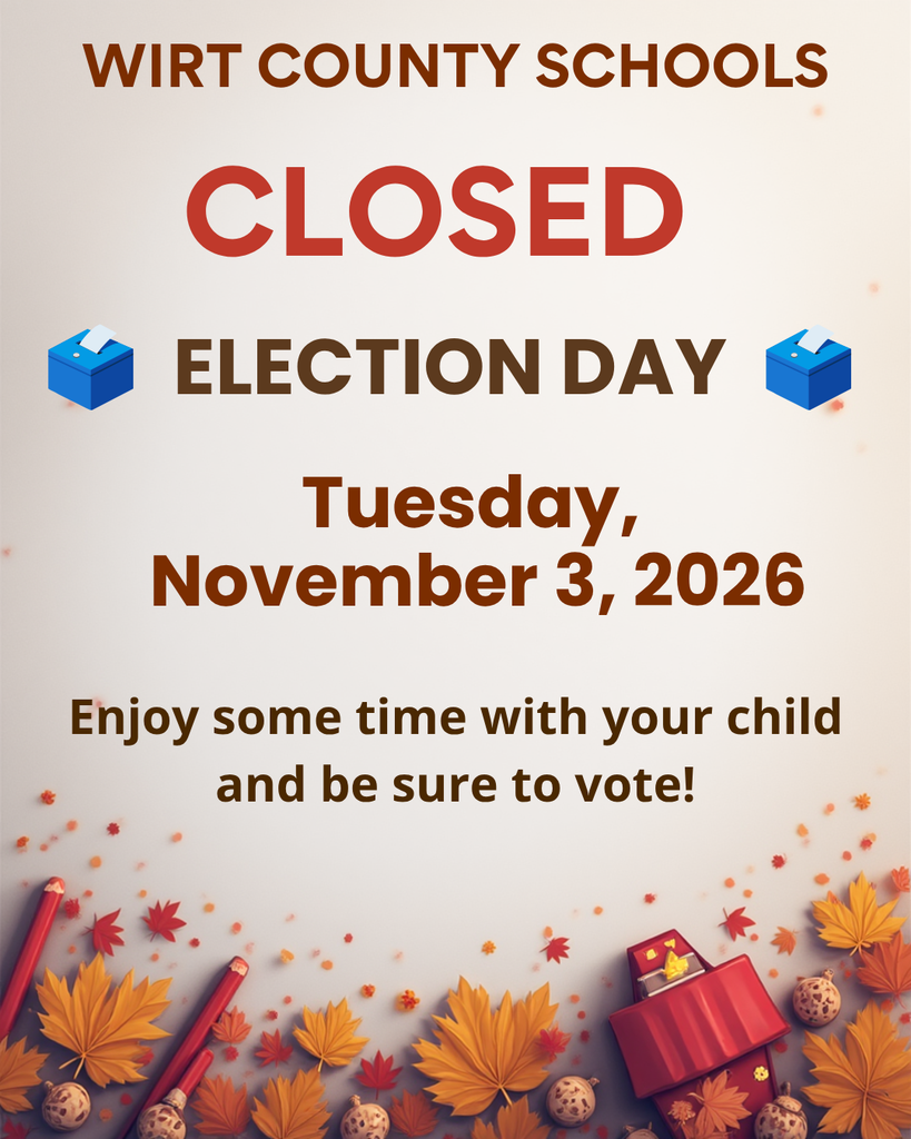 Cute autumn-themed announcement graphic from Wirt County Schools. Large text reads, “Wirt County Schools Closed Tuesday, November 3, 2026, for Election Day.” Additional text says, “Enjoy some time with your child and be sure to vote!” The design uses warm fall colors and playful school- and voting-themed illustrations.