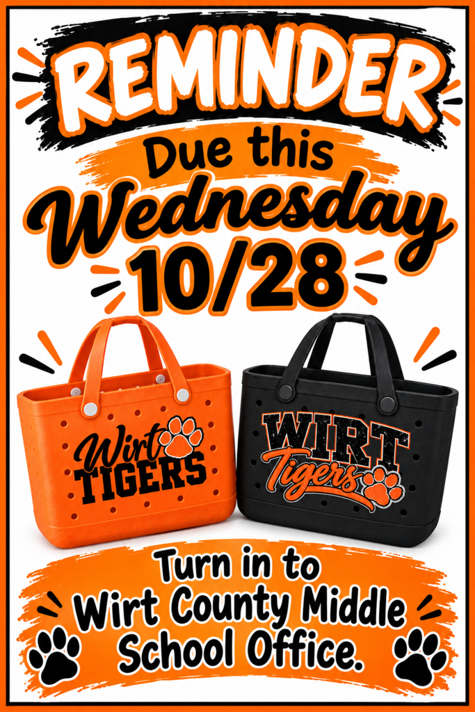 Reminder: Due this wednesday 10/28. Turn in to Wirt County Middle School Office. Image of an orange tote bag and a black tote bag that both say "Wirt Tigers"