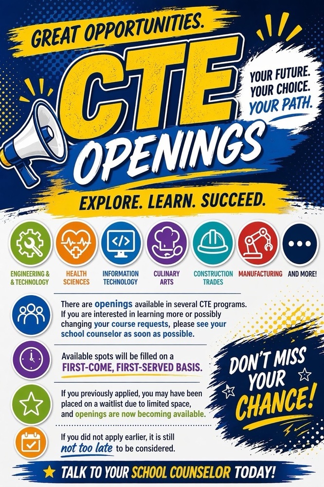 Explore. Learn. Succeed.  Wood County Schools is thrilled to announce that openings are now available in several Career and Technical Education (CTE) programs! Whether you're passionate about building things, caring for others, cooking up something amazing, or diving into the digital world — there's a path here for you.  Programs with Current Openings Include:  Engineering & Technology | Health Sciences | Information Technology | Culinary Arts | Construction Trades | Manufacturing | ...and more!  These hands-on, career-focused programs give students real-world skills that employers are looking for — right here in our community.  What You Need to Know:      Spots are filling fast. Available openings are filled on a first-come, first-served basis, so don't wait.      Already on a waitlist? Good news — openings are now becoming available. This is your chance to get off the list and into the classroom.      Didn't apply before? It's not too late to be considered. We want every student to have the opportunity to find their path.    Your Future. Your Choice. Your Path.  CTE programs at Wood County Schools aren't just classes — they're career launchers. Students graduate with industry-relevant skills, certifications, and the confidence to step directly into the workforce or continue their education at the next level.  Don't miss your chance!  📣 Talk to your school counselor today to change your course requests or learn more about available openings.