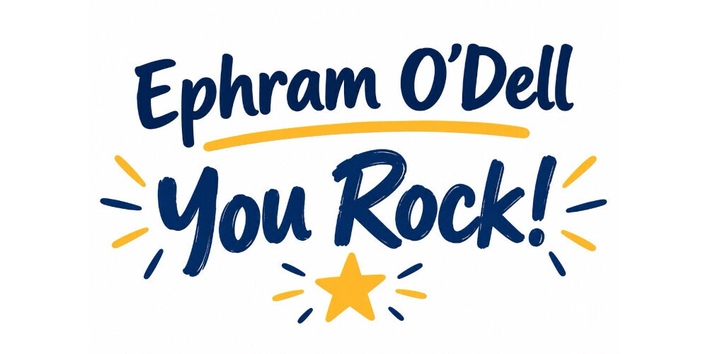 contains the following: "Ephram O'Dell - You Rock!" and a yellow start