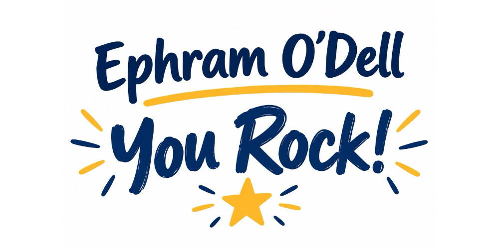 contains the following: "Ephram O'Dell - You Rock!" and a yellow start