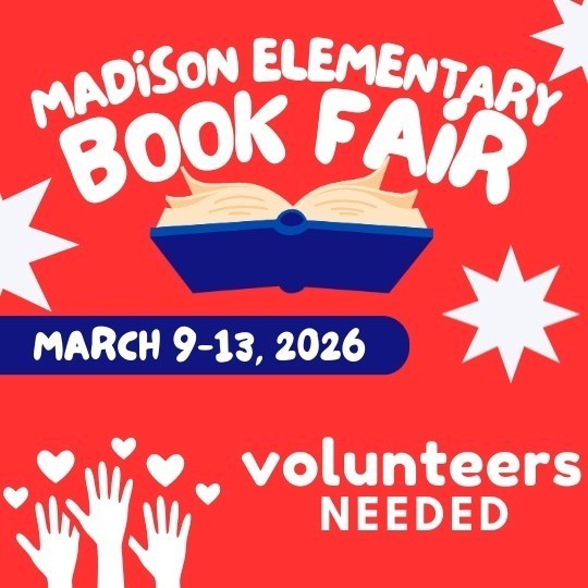 Madison Elementary Book Fair March 9 through 13, 2026 volunteers needed