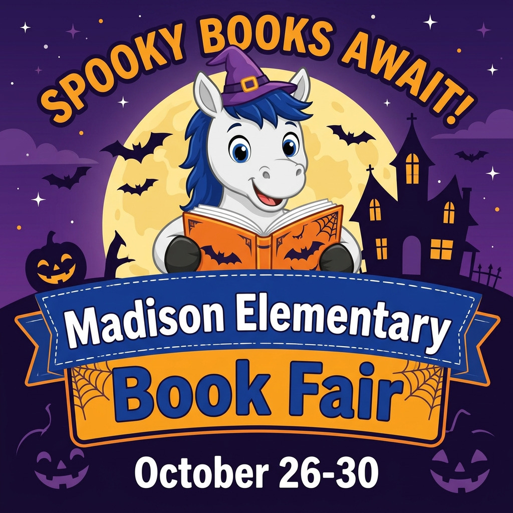 Madison Mustang Reading a book with the heading "Spooky Books Await!" Madison Elementary Book Fair is across the center with the date October 26-30 at the bottom