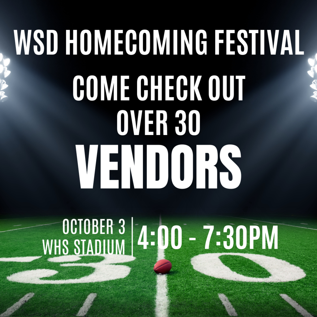 WSD Homecoming Festival: Friday, October 3rd from 4pm-7:30pm. Over 30 Vendors