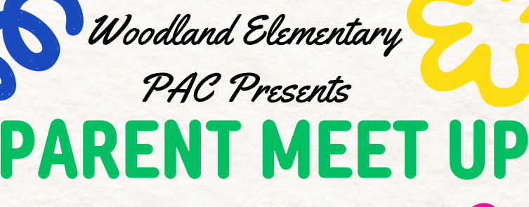 Woodland Elementary PAC Presents Parent Meet Up, April 28