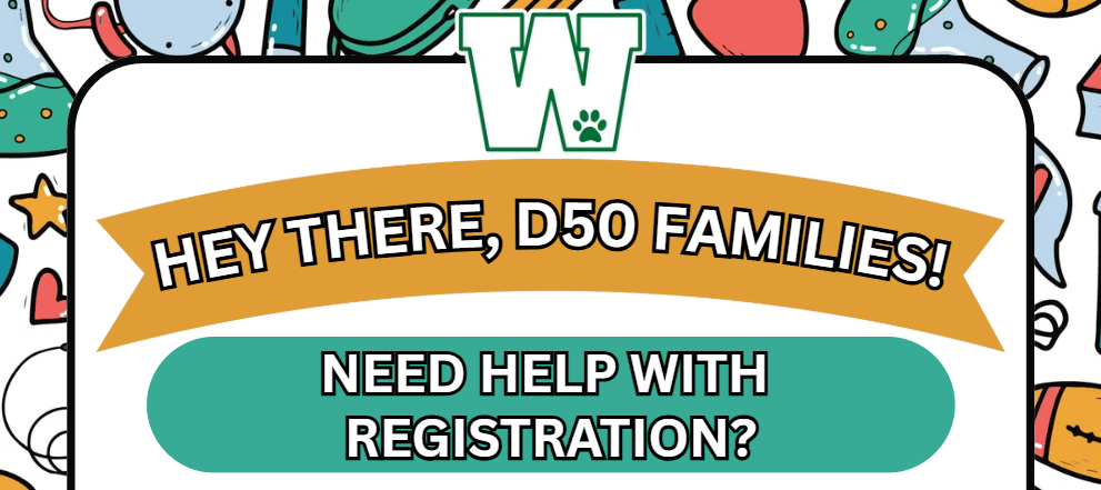 D50 Families Do you Need Help with Registration?