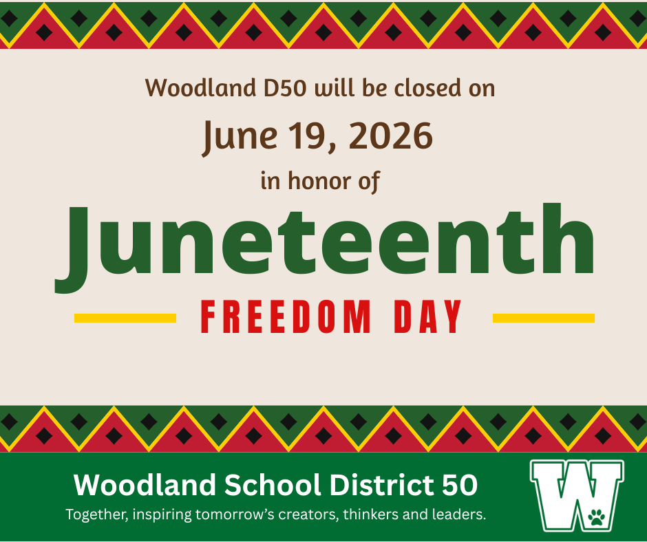 Woodland D50 Closed on June 19, 2026 in honor of Juneteenth
