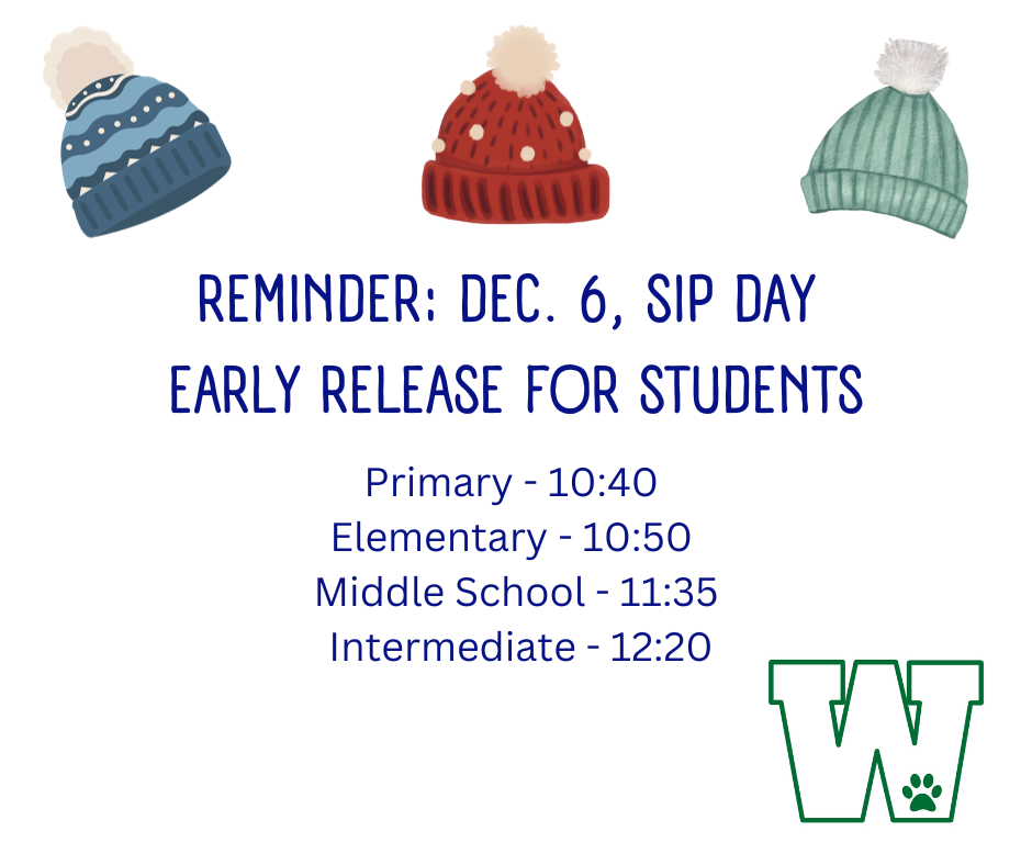 Reminder: Dec. 6, SIP Day. Early Release for students