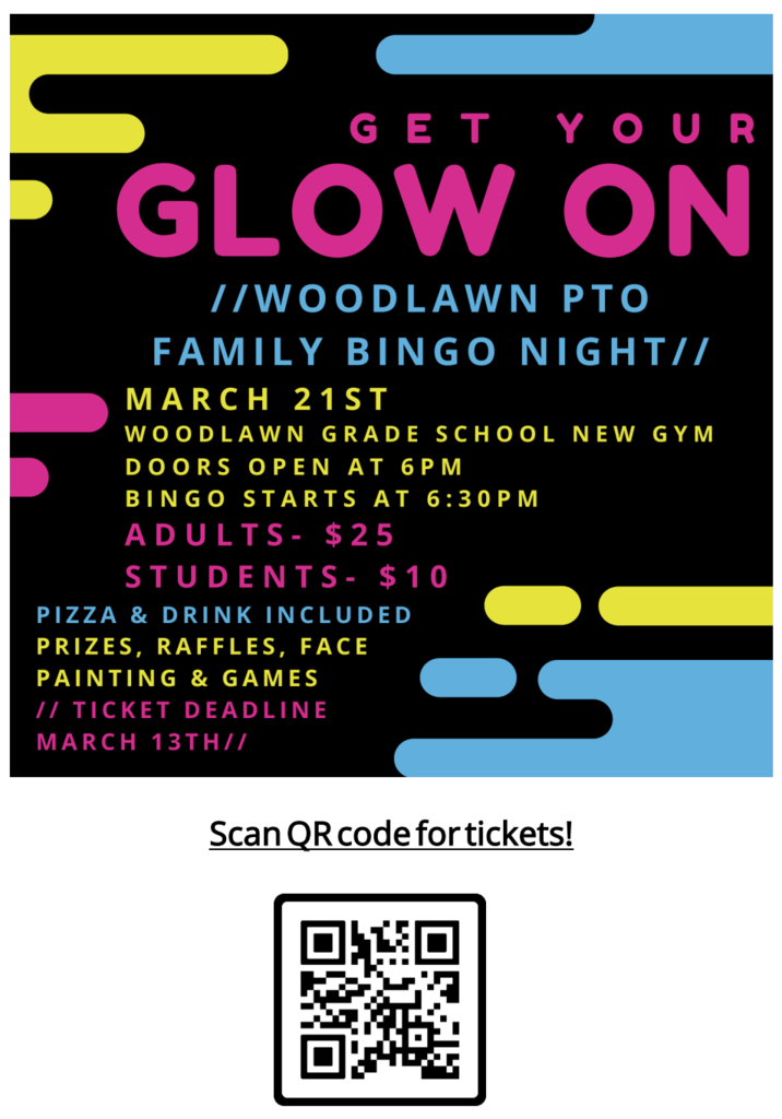 PTO Glo-Bingo Reminder: Tickets will be sold IN-ADVANCE, not at the door. Please click the QR code below (Click Attachment). Deadline is March 13th. 