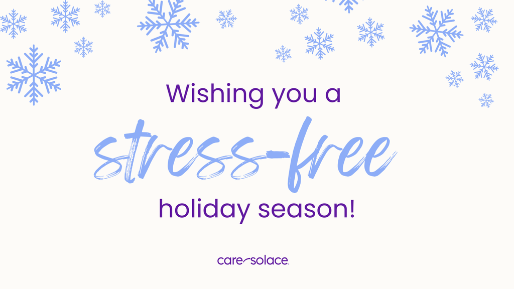 Wishing you a stress free holiday season care solace with snowflakes