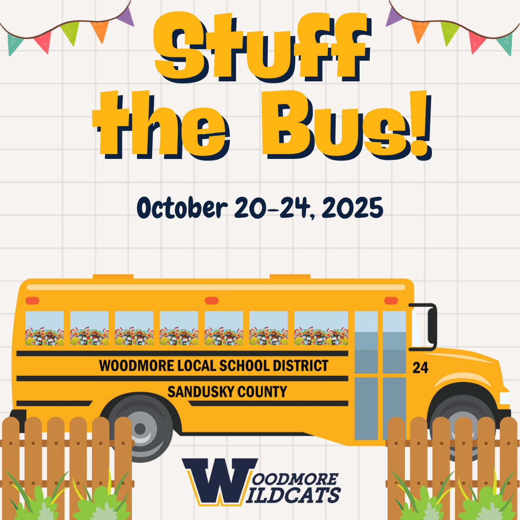 White background with colorful banners on the top left and right of the image. A Woodmore bus with food in the windows is in the center of the image with a fence on the left and right in the foreground. Woodmore Wildcats is in between the fences, underneath the bus. "Stuff the Bus!" is in gold with a blue drop shadow at the top center of the image. "October 20-24, 2025" is underneath in blue writing.