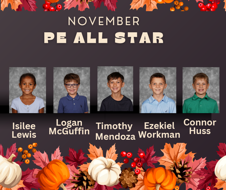 Brown background with fall colored leaves, pumpkins, and pinecones at the top and bottom of the picture. Near the top of the image are the words "November PE All Star" and the pictures of the five students are in the middle with their names underneath their pictures.