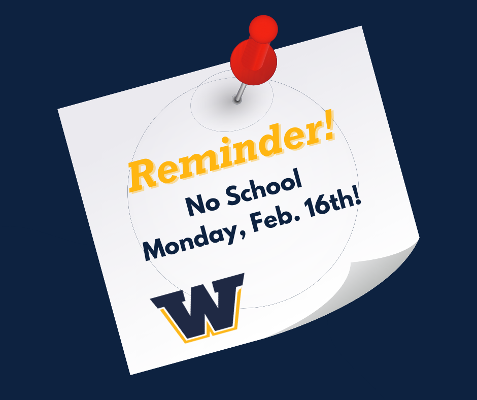 Blue background with white note pinned to the image with a red pushpin. The note reads "Reminder! No School Monday, February 16th!" The Woodmore W is in the bottom left corner of the note.