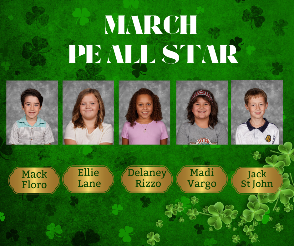 Green background with clovers - pictures of the 5 Elementary PE All Stars are over the background in a line from left to right in the middle of the image. Their names are underneath their pictures on gold plaques.