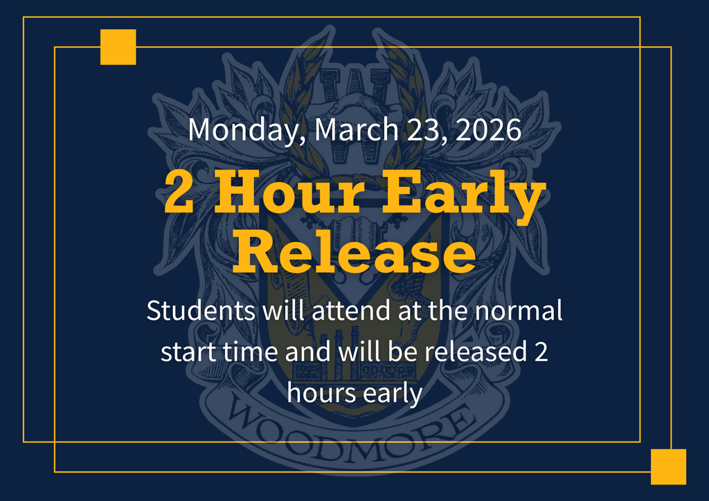 Blue background with a Woodmore Coat of Arms, transparent in the background. White lettering at the top says "Monday, March 23, 2026," gold lettering in the middle says "2 Hour Early Release" with white lettering at the bottom that reads "Students will attend at the normal start time and will be released 2 hours early."