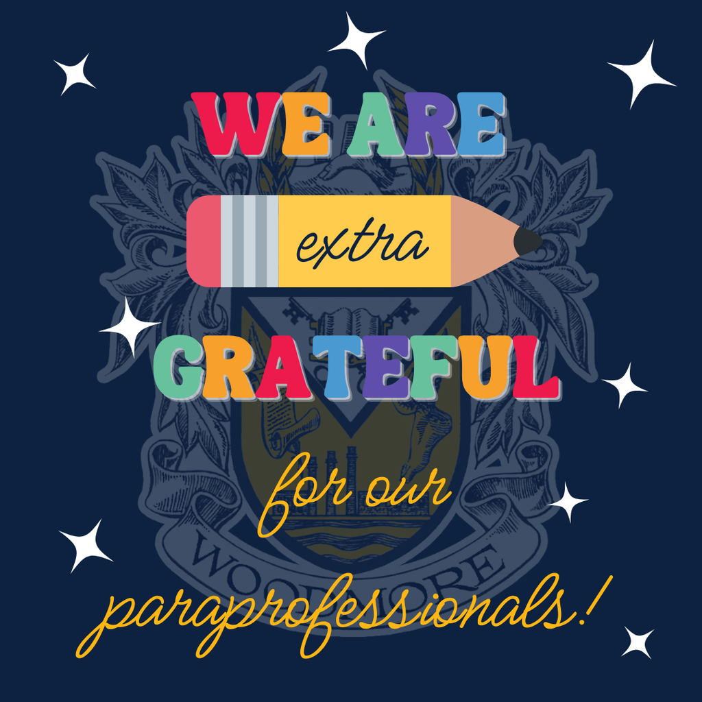 Blue background with the Woodmore Crest in the background, semi-transparent. At the top of the image, in colorful letters, are the words "We are." Underneath is a pencil with the word "extra" on it in black script. Under the pencil is the word "grateful" also in colorful letters. At the bottom, in gold script, are the words "for our paraprofessionals!"  All together, it says "We are extra grateful for our paraprofessionals!" There are white stars scattered around the edges of the image.