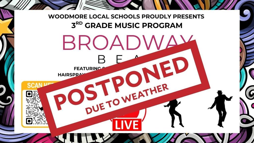 Poster for Woodmore Local Schools’ 3rd Grade Music Program titled “Broadway Beat,” featuring colorful musical graphics and silhouettes of dancers. A large red stamp across the center reads “POSTPONED DUE TO WEATHER.”