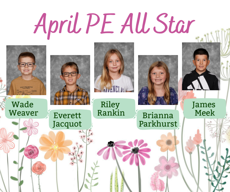 White background with various pink and orange drawn flowers coming up from the bottom. At the top of the image in pink lettering it says "April PE All Star" and five pictures of students in grades kindergarten through fourth grade are underneath.