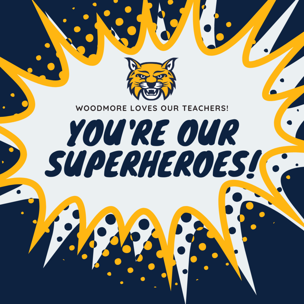 Blue background with a cartoon splash speech bubble in white and gold. Inside, there is a Wildcat head with "Woodmore loves our Teachers! You're our superheroes!" underneath.